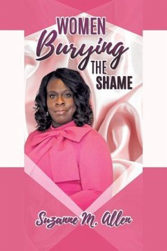 Women Burying The SHAME - Allen, Suzanne M.