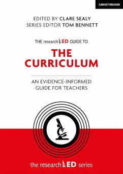The researchED Guide to The Curriculum: An evidence-informed guide for teachers - Sealy, Clare