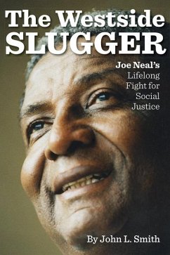 The Westside Slugger: Joe Neal's Lifelong Fight for Social Justice Volume 1 - Smith, John L.