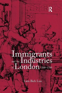 Immigrants and the Industries of London, 1500-1700 - Luu, Lien Bich