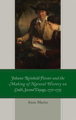 Johann Reinhold Forster and the Making of Natural History on Cook's Second Voyage, 1772-1775 - Mariss, Anne