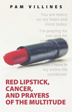 Red Lipstick, Cancer, And Prayers of the Multitude - Villines, Pam