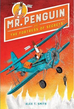 Mr. Penguin and the Fortress of Secrets - Smith, Alex T.