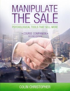 Manipulate The Sale: Psychological Tools That Sell More - Christopher, Colin