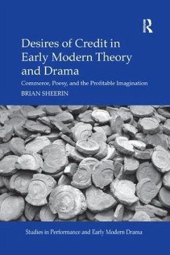 Desires of Credit in Early Modern Theory and Drama - Sheerin, Brian