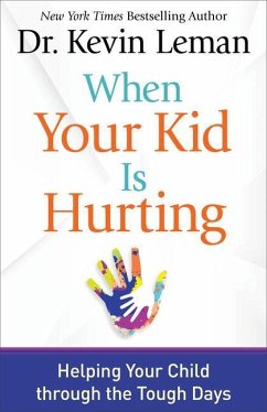 When Your Kid Is Hurting: Helping Your Child Through the Tough Days - Leman, Kevin