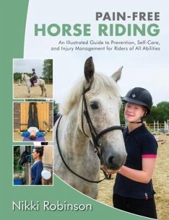 Pain-Free Horse Riding: An Illustrated Guide to Prevention, Self-Care, and Injury Management for Riders of All Abilities - Robinson, Nikki