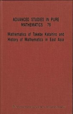 Mathematics of Takebe Katahiro and History of Mathematics in East Asia - Proceedings of the International Conference on Traditional Mathematics in East Asia and Related Topics