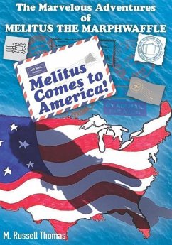 The Marvelous Adventures of Melitus the Marphwaffle: Melitus Comes to America - Thomas, M. Russell