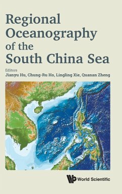 REGIONAL OCEANOGRAPHY OF THE SOUTH CHINA SEA - Jianyu Hu, Chung-Ru Ho Lingling Xie & Q