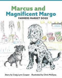 Marcus and Magnificent Margo Farmers Market Dogs - Cooper, Craig Lynn