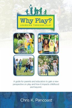 Why Play? Learning Through Play - Pancoast, Chris K.