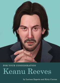 For Your Consideration: Keanu Reeves - Zageris, Larissa; Curran, Kitty