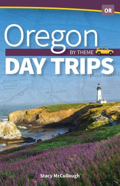 Oregon Day Trips by Theme - McCullough, Stacy