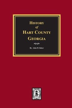 History of Hart County, Georgia. - Baker, John W
