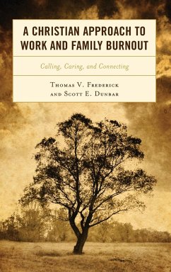 A Christian Approach to Work and Family Burnout - Frederick, Thomas V.; Dunbar, Scott E.