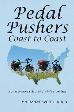 Pedal Pushers Coast-To-Coast: A Cross-Country Bike Tour Fueled by Kindness - Rudd, Marianne Worth