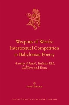 Weapons of Words: Intertextual Competition in Babylonian Poetry - Wisnom, Selena