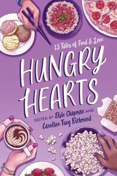 Hungry Hearts (eBook, ePUB) - Farizan, Sara; Coles, Jay; Alsaid, Adi; Mandanna, Sangu; North, Phoebe; Riazi, Karuna; Chapman, Elsie; Richmond, Caroline Tung; Menon, Sandhya; Ali, S. K.; Chupeco, Rin; McLemore, Anna-Marie; Roanhorse, Rebecca