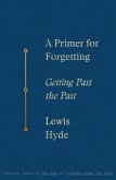 A Primer for Forgetting (eBook, ePUB) A Primer for Forgetting (eBook, ePUB)