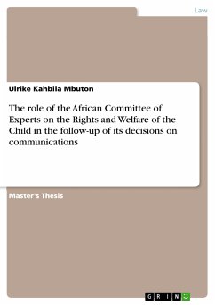 The role of the African Committee of Experts on the Rights and Welfare of the Child in the follow-up of its decisions on communications (eBook, PDF) - Mbuton, Ulrike Kahbila