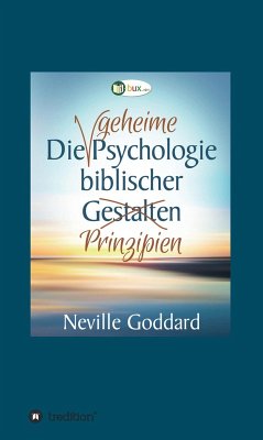 Die geheime Psychologie biblischer Prinzipien (eBook, ePUB) - Goddard, Neville Lancelot