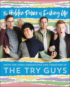 The Hidden Power of F*cking Up (eBook, ePUB) - The Try Guys; Habersberger, Keith; Kornfeld, Zach; Yang, Eugene Lee