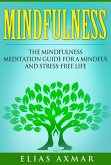 Mindfulness: The Mindfulness Meditation Guide for a Mindful and Stress-Free Life (eBook, ePUB)