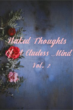 Naked Thoughts Of A Clueless Mind Vol. 2 (eBook, ePUB) - Marie, K.