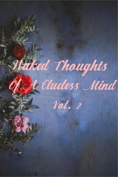 Naked Thoughts Of A Clueless Mind Vol. 2 (eBook, ePUB)