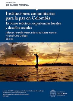 Instituciones comunitarias para la paz en Colombia (eBook, ePUB) - Jaramillo Marín, Jefferson; Castro-Herrera, Fabio Sául; Ortiz Gallego, Daniel