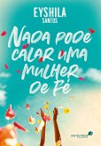 Nada pode calar uma mulher de fé (eBook, ePUB) Nada pode calar uma mulher de fé (eBook, ePUB)