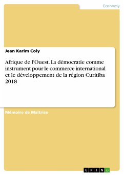 Afrique de l'Ouest. La démocratie comme instrument pour le commerce international et le développement de la région Curitiba 2018 (eBook, PDF)