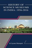 History of Science Museums in India: 1956-2016 (History of Science Museums and Planetariums in India, #3) (eBook, ePUB)