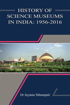 Cover History of Science Museums in India: 1956-2016 (History of Science Museums and Planetariums in India, #3) (eBook, ePUB)