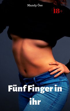 Fünf Finger in ihr (eBook, ePUB) - Öse, Mandy