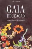 Gaia Educação: Arte e Filosofia da Diferença (eBook, ePUB) Gaia Educação: Arte e Filosofia da Diferença (eBook, ePUB)