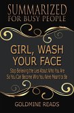 Girl, Wash Your Face - Summarized for Busy People: Stop Believing the Lies About Who You Are so You Can Become Who You Were Meant to Be (eBook, ePUB)