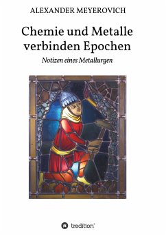 Chemie und Metalle verbinden Epochen - Meyerovich, Alexander