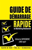 Guide de Démarrage Rapide en Marketing Relationnel : Démarrez Rapidement, Sans Rejet ! (eBook, ePUB)