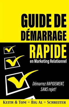 Guide de Démarrage Rapide en Marketing Relationnel : Démarrez Rapidement, Sans Rejet ! (eBook, ePUB) - Schreiter, Keith; Schreiter, Tom « Big Al »