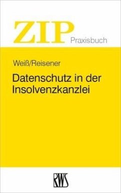 Datenschutz in der Insolvenzkanzlei (eBook, ePUB) - Reisener, Nico; Weiß, Christian