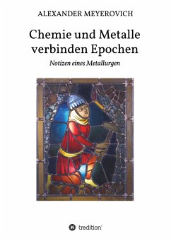 Chemie und Metalle verbinden Epochen - Meyerovich, Alexander