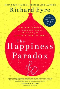 The Happiness Paradox the Happiness Paradigm (eBook, ePUB) - Eyre, Richard The Happiness Paradox the Happiness Paradigm (eBook, ePUB) - Eyre, Richard
