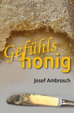 Gefühlshonig - Ambrosch, Josef