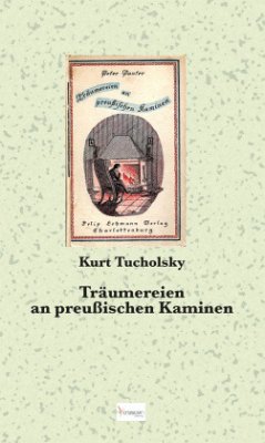 Träumereien an preußischen Kaminen - Tucholsky, Kurt
