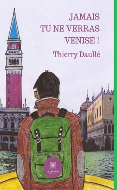 Jamais tu ne verras Venise ! (eBook, ePUB) - Daullé, Thierry