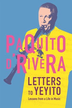 Letters to Yeyito (eBook, ePUB) - Paquito D'Rivera, D'Rivera