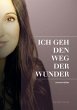 ICH GEH DEN WEG DER WUNDER (eBook, ePUB) - Bild 1