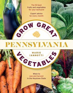 Grow Great Vegetables in Pennsylvania (eBook, ePUB) - Iannotti, Marie